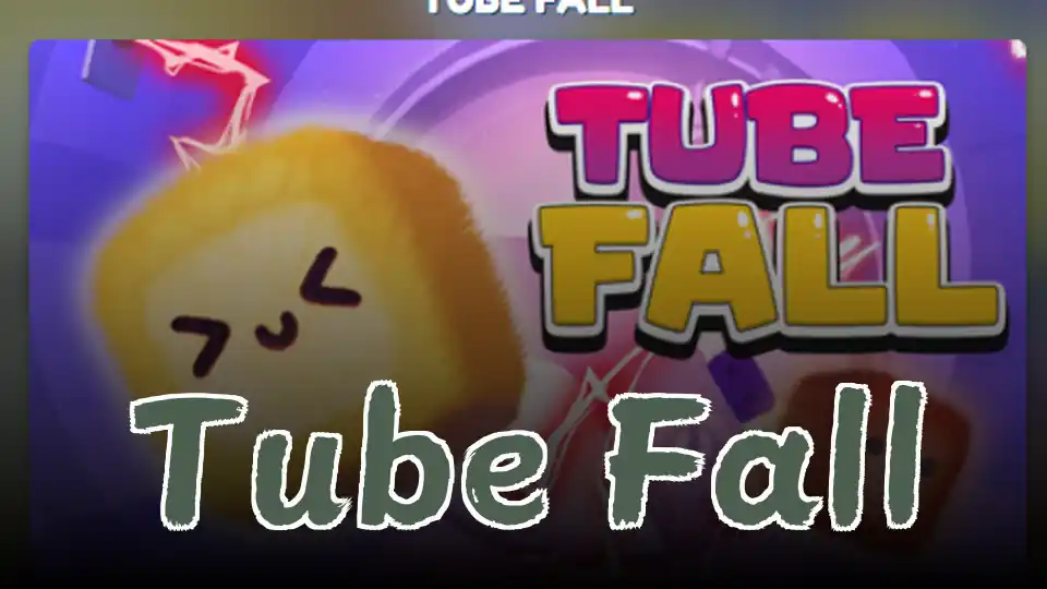 Tube Fall