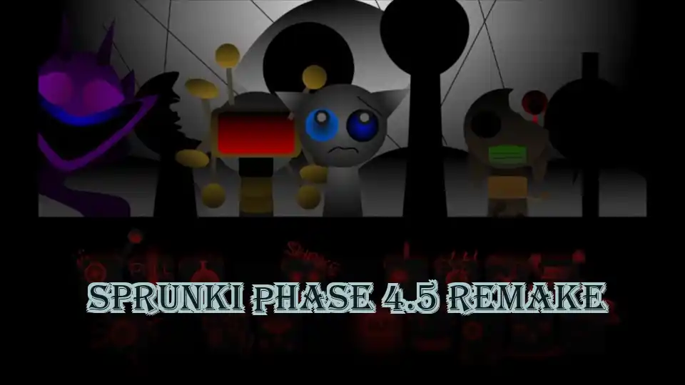 Sprunki Phase 4.5 Remake