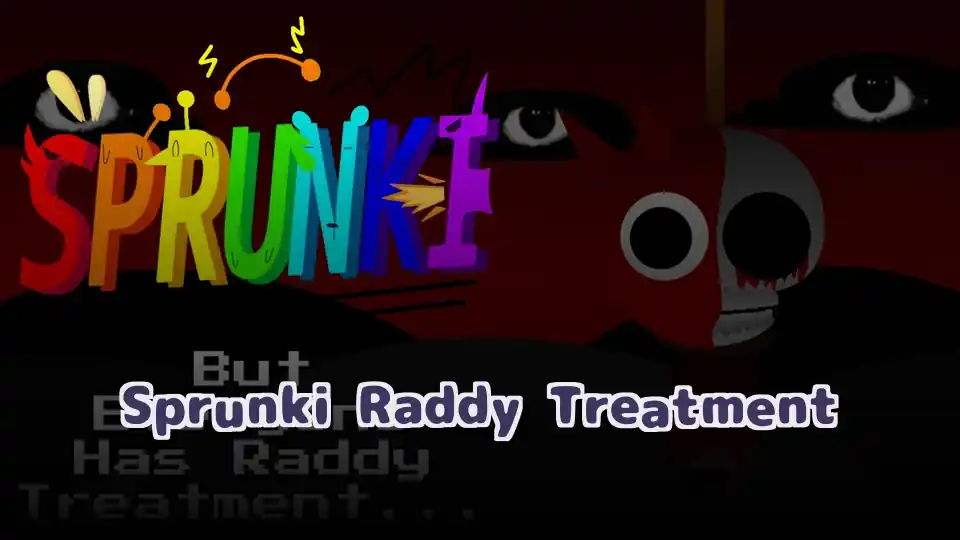 Sprunki Raddy Treatment