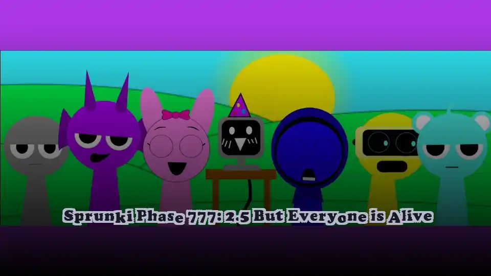 Sprunki Phase 777: 2.5 But Everyone is Alive
