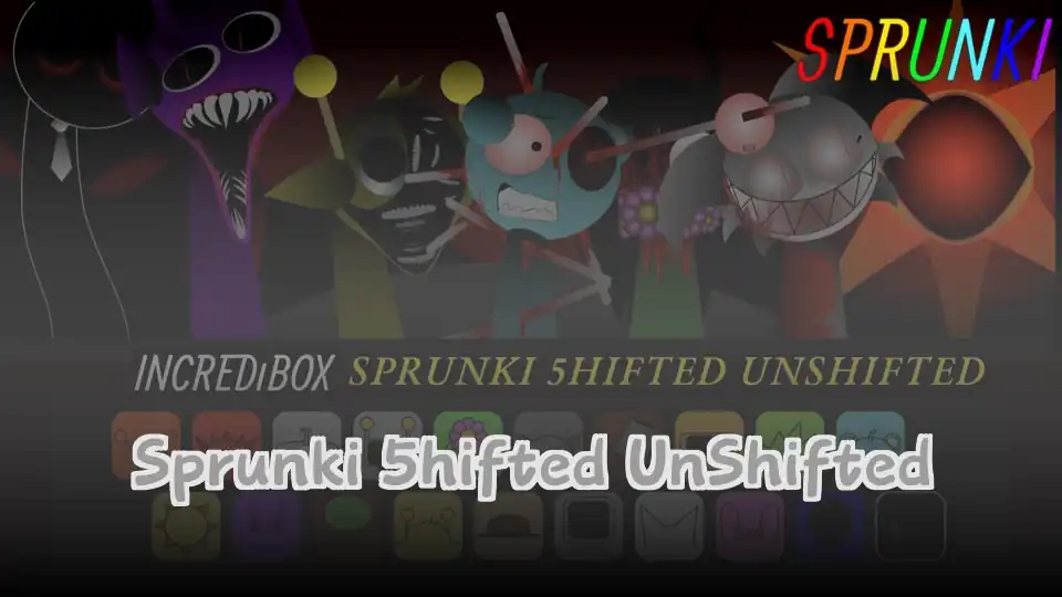 Sprunki 5hifted UnShifted